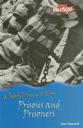 Prisons And Prisoners (Painful History of Crime) : Townsend, John ...