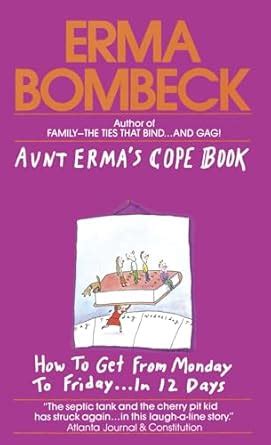 Aunt Erma's Cope Book: How to Get from Monday to Friday . . . In 12 ...