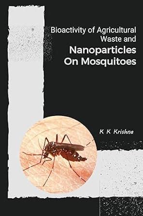 Buy Bioactivity of Agricultural Waste and Nanoparticles on Mosquitoes ...