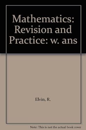 Mathematics: w. ans: Revision and Practice (Mathematics: Revision and ...