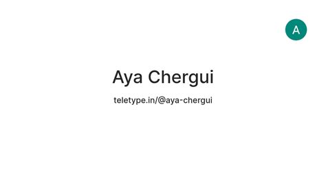 Aya Chergui — Teletype