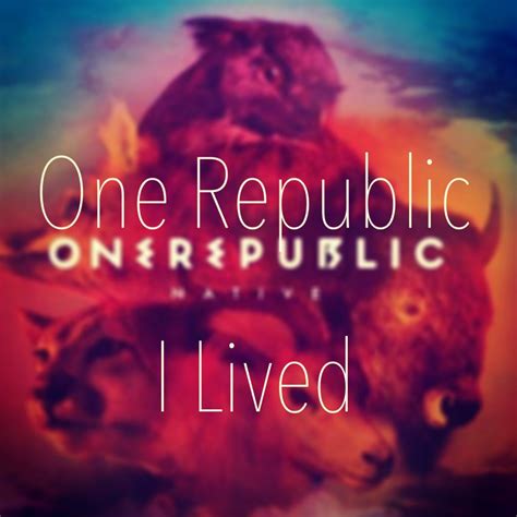 #OneRepublic - "i lived" #Native album such an inspiring song | One Republic-Native | Pinterest ...