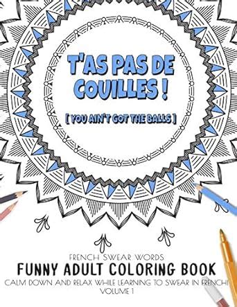 T'as pas de couilles ! (You ain't got the balls!) French swear words ...