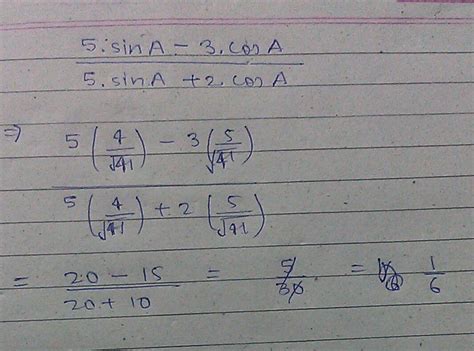 If 5tanA = 4, find the value of 5sin A -3cos A/5sin A + 2cos A - Brainly.in