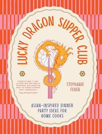 Lucky Dragon Supper Club: Asian-inspired dinner party ideas for home ...