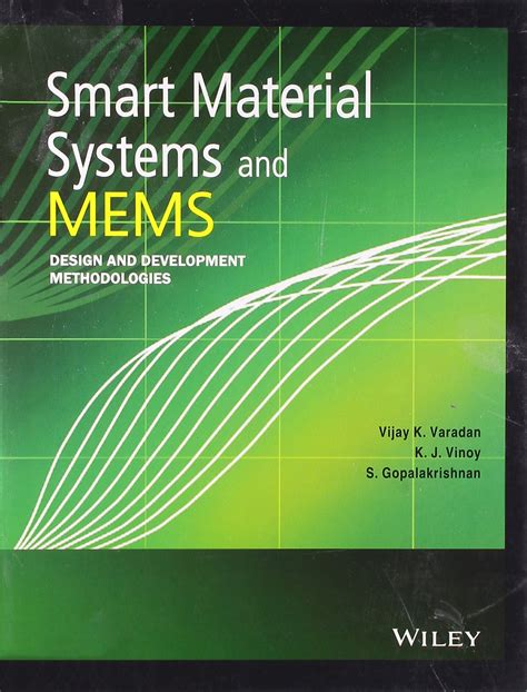 SMART MATERIAL SYSTEMS AND MEMS: DESIGN AND DEVELOPMENT METHODOLOGIES ...