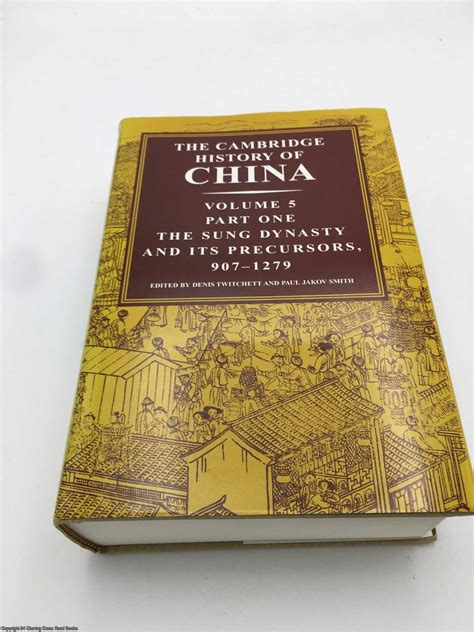 Cambridge History of China: Vol 5, Sung Dynasty and its Precursors, 907 1279, Part 1 by ...