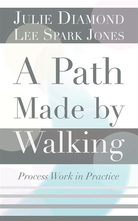 A Path Made by Walking: Process Work in Practice eBook : Diamond, Julie ...