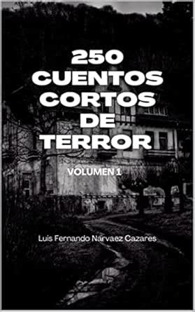 250 Cuentos Cortos de Terror Volumen 1 (Spanish Edition) eBook ...