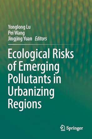 Ecological Risks of Emerging Pollutants in Urbanizing Regions : Lu ...