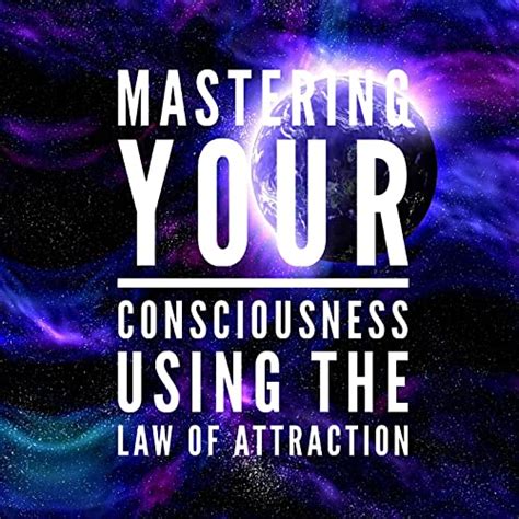 Mastering your consciousness using the Law Of Attraction : Sheuli ...
