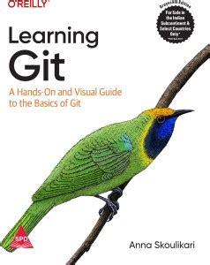 Learning Git: A Hands-On and Visual Guide to the Basics of Git ...