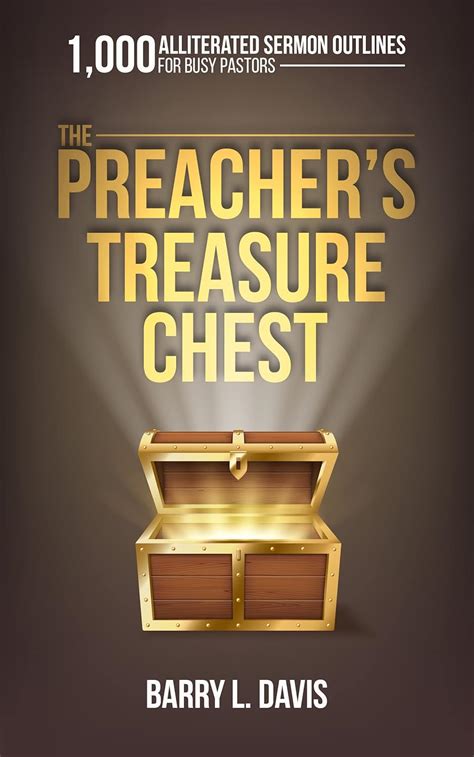 THE PREACHER’S TREASURE CHEST: 1,000 Alliterated Sermon Outlines for ...