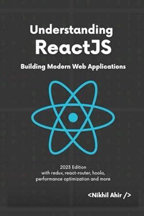 Understanding ReactJS: Building Modern Web Applications : Ahir, Nikhil ...