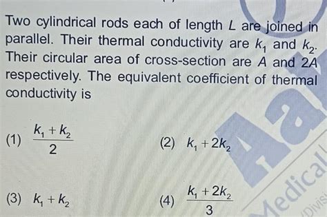 Two cylindrical rods each of length 2 are joined inparallel. Their ...
