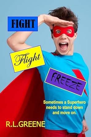 Fight Flight Freeze: Sometimes a Superhero Needs to Stand Down and Move ...