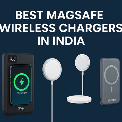 Top MagSafe Wireless Chargers Available in India