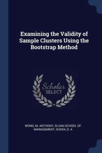 Examining the Validity of Sample Clusters Using the Bootstrap Method ...