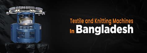 Textile and Knitting Machines In Bangladesh – Ramana Machines