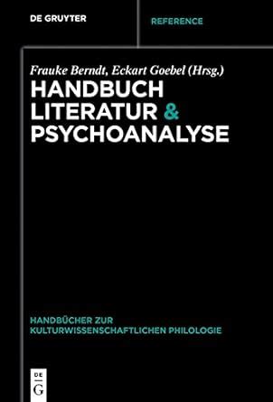 Handbuch Literatur & Psychoanalyse (Handbücher zur ...