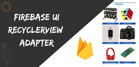 Image result for RecyclerView with Firebase