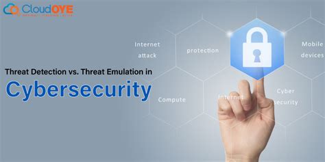 Threat Detection vs. Threat Emulation in Cybersecurity