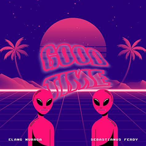 Good Time by Elang Nuraga & Sebastianus Ferdy on Prime Music