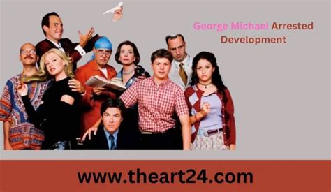 List of Cast George Michael Arrested Development 2024
