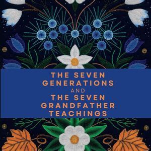 The Seven Generations And The Seven Grandfather Teachings, 8294 Upper ...