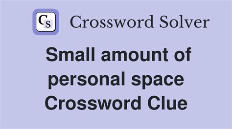 Small amount of personal space - Crossword Clue Answers - Crossword Solver