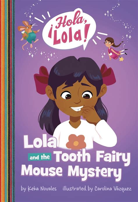 Lola and the Tooth Fairy Mouse Mystery (¡Hola, Lola!) : Novales, Keka ...