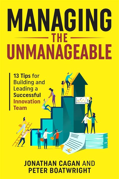 Managing the Unmanageable: 13 Tips for Building and Leading a ...