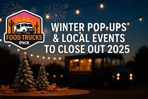 Winter Pop-Ups & Local Events in Phoenix | Close Out 2025 with Food ...