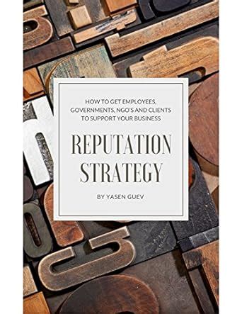 Reputation Strategy: How to get employees, governments, NGO’s and ...