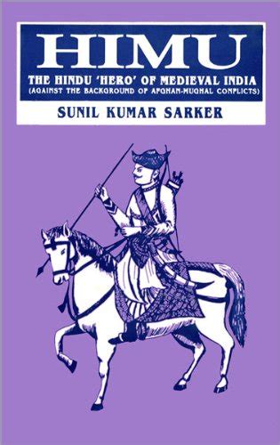 Himu : The Hindu Hero Of Medieval India (Against The Background Of ...