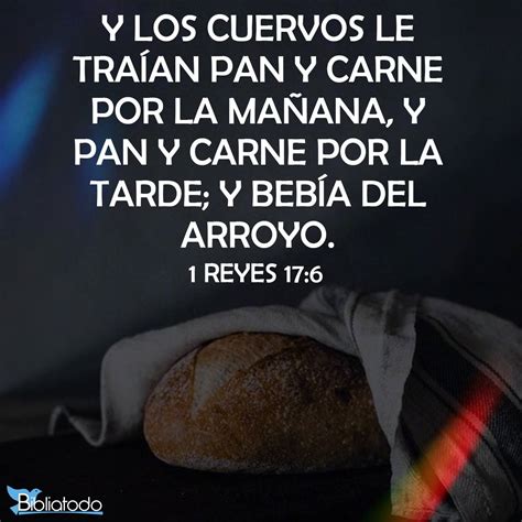 1 Reyes 17:6 RV1909 - Y los cuervos le traían pan y carne por la mañana ...
