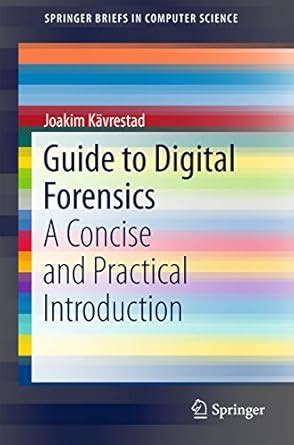 Guide to Digital Forensics: A Concise and Practical Introduction ...