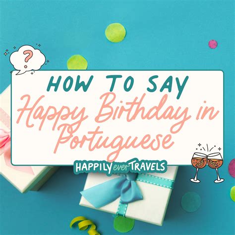 How to Say Happy Birthday in Portuguese • Happily Ever Travels