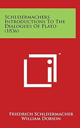 Schleiermachers Introductions to the Dialogues of Plato (1836) : Amazon ...