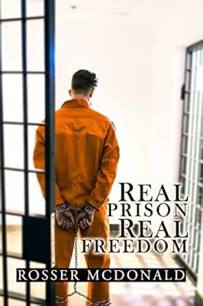 Real Prison Real Freedom eBook : McDonald, Rosser: Amazon.in: Kindle Store