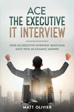 Buy Ace The Executive IT Interview: Over 50 Executive Interview ...