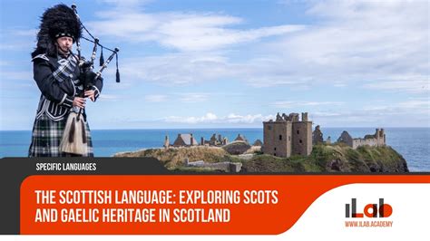 The Scottish Language: Exploring Scots and Gaelic Heritage in Scotland - ILAB Academy