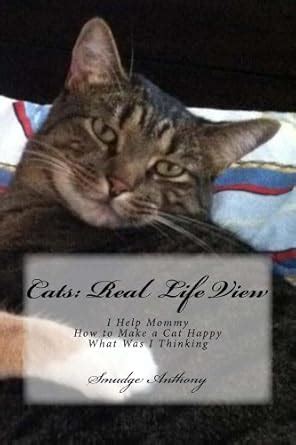 Cats: Real Life View eBook : Anthony, Smudge, Anthony, Jennifer ...