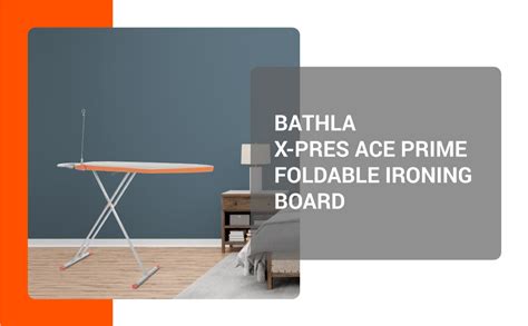 Bathla X-Pres Ace Prime Ironing Board/Stand | 2 Year Warranty ...