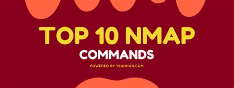 Top 10 NMAP Widely Used Commands – Yeah Hub