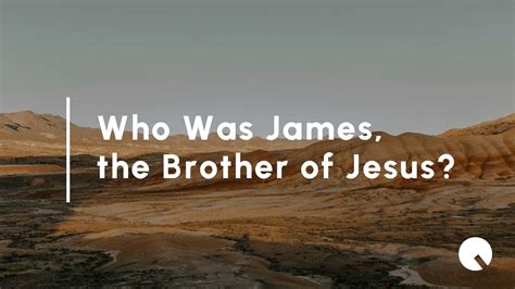 Who Was James, the Brother of Jesus? - QAVA
