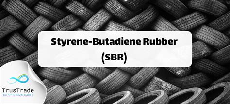 Styrene-Butadiene Rubber (SBR): Properties, Derivatives, and ...
