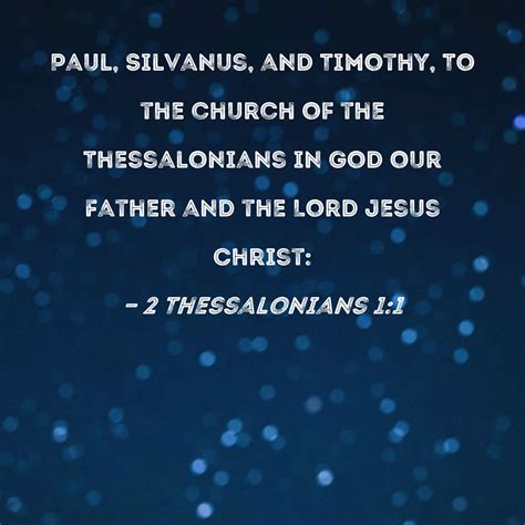 2 Thessalonians 1:1 Paul, Silvanus, and Timothy, To the church of the ...