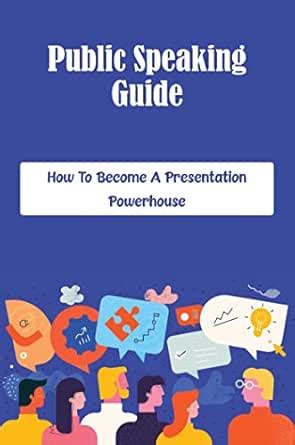 Public Speaking Guide: How To Become A Presentation Powerhouse eBook ...