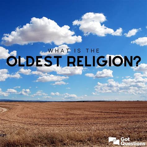 What is the oldest religion? | GotQuestions.org